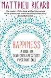 Happiness: A Guide to Developing Life's Most Important Skill